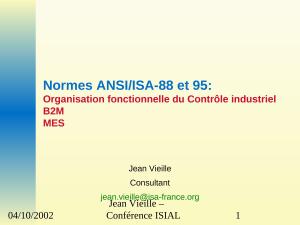 2002 - ISIAL - Normes ANS-ISA-88 et 95 Organisation fonctionnelle du Contrôle industriel B2M MES.ppt